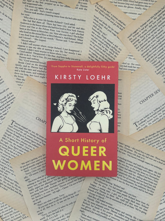 A SHORT HISTORY OF QUEER WOMEN - KIRSTY LOEHR