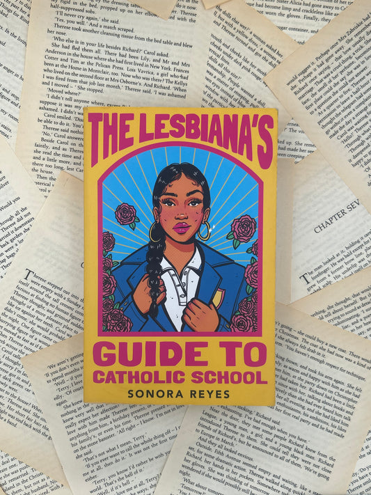 THE LESBIANA'S GUIDE TO CATHOLIC SCHOOL - SONORA REYES