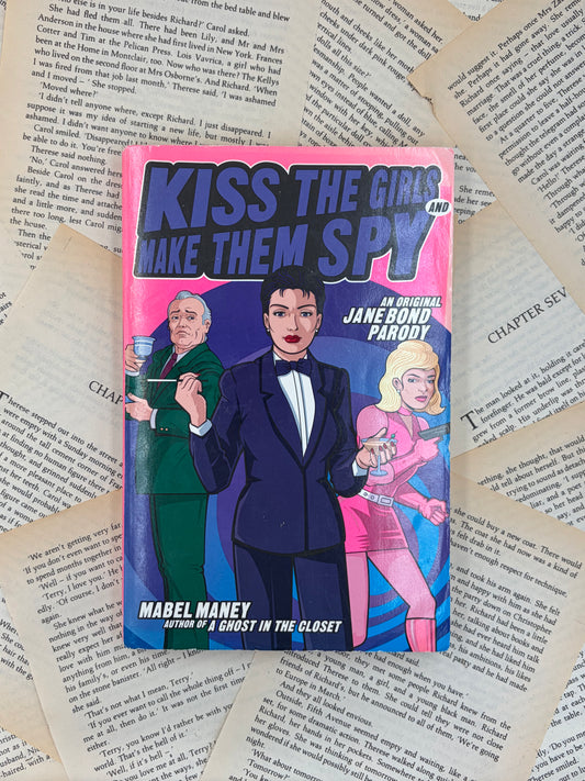 KISS THE GIRLS AND MAKE THEM SPY - MABEL MANEY