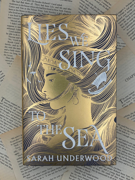 LIES WE SING TO THE SEA - SARAH UNDERWOOD - ILLUMICRATE HARDBACK