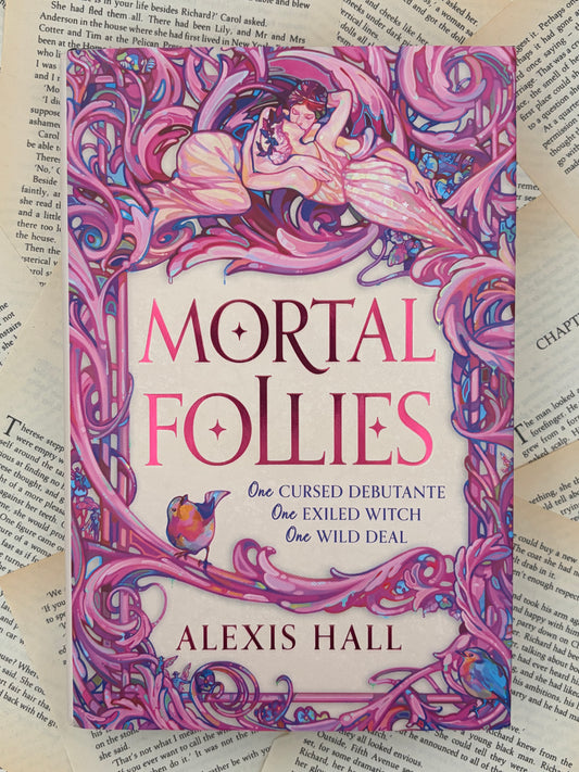 MORTAL FOLLIES - ALEXIS HALL - HARDBACK