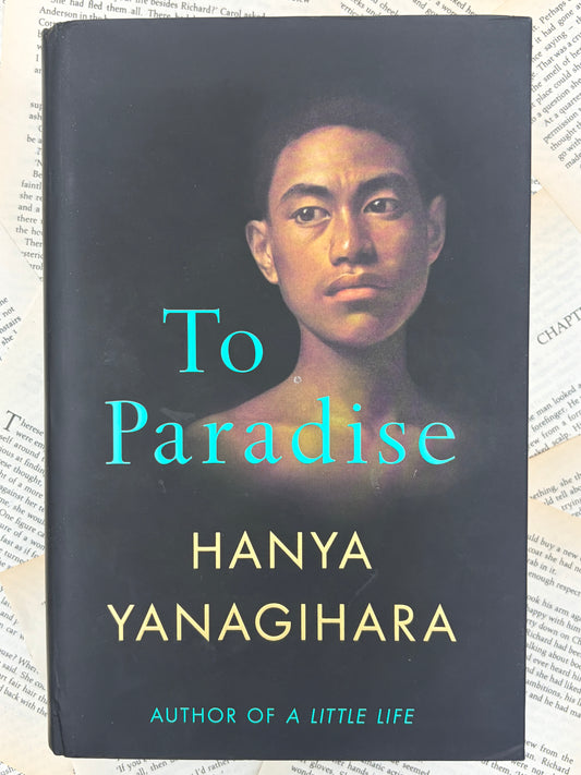 TO PARADISE - HANYA YANAGIHARA - HARDBACK